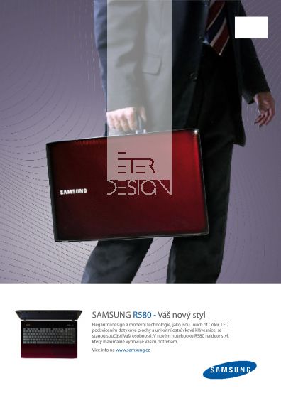 
	SAMSUNG R580 - Váš nový styl
	Elegantní design a moderní technologie, jako jsou Touch of Color, LED podsvícením dotykové plochy a unikátní ostrůvková klávesnice, se stanou součástí Vaší osobnosti. V novém notebooku R580 najdete styl, který maximálně vyhovuje Vašim potřebám.
	Více info na www.samsung.cz - 
	SAMSUNG R580 - Váš nový styl
	Elegantní design a moderní technologie, jako jsou Touch of Color, LED podsvícením dotykové plochy a unikátní ostrůvková klávesnice, se stanou součástí Vaší osobnosti. V novém notebooku R580 najdete styl, který maximálně vyhovuje Vašim potřebám.
	Více info na www.samsung.cz